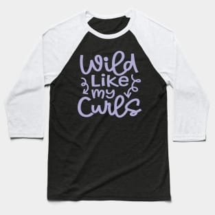 Wild Like My Curls Hairstylist Curly Hair Cute Funny Baseball T-Shirt